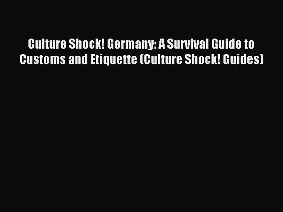 Read Culture Shock! Germany: A Survival Guide to Customs and Etiquette (Culture Shock! Guides)