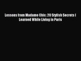 Read Lessons from Madame Chic: 20 Stylish Secrets I Learned While Living in Paris Ebook Free