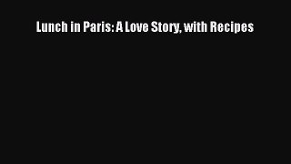 Read Lunch in Paris: A Love Story with Recipes Ebook Free