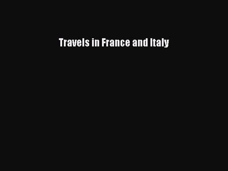 Read Travels in France and Italy Ebook Free