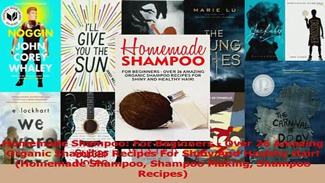 Read Homemade Shampoo For Beginners Over 26 Amazing Organic Shampoo Recipes For Shiny And Ebook Free