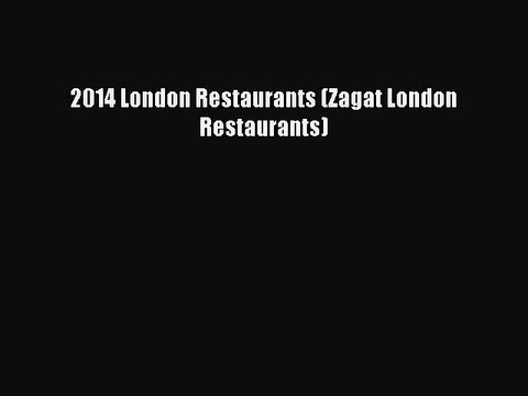 Read 2014 London Restaurants (Zagat London Restaurants) Ebook Online