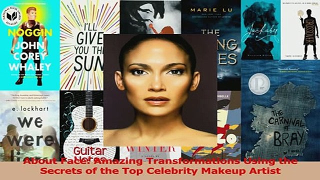 Read About Face Amazing Transformations Using the Secrets of the Top Celebrity Makeup Artist Ebook Free