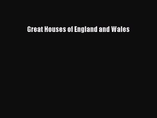Read Great Houses of England and Wales Ebook Free