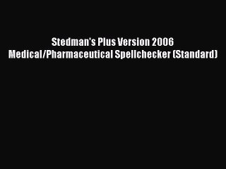 PDF Stedman's Plus Version 2006 Medical/Pharmaceutical Spellchecker (Standard)  EBook