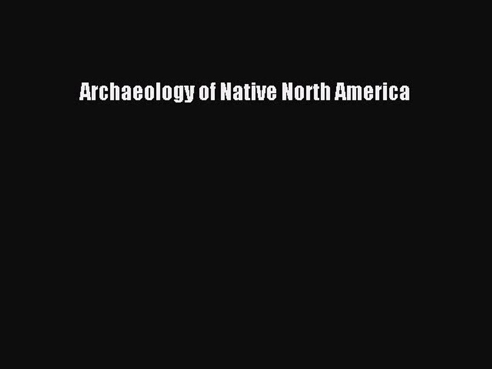 PDF Archaeology of Native North America Free Books