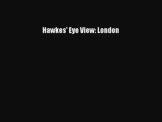 Download Hawkes' Eye View: London Ebook Online