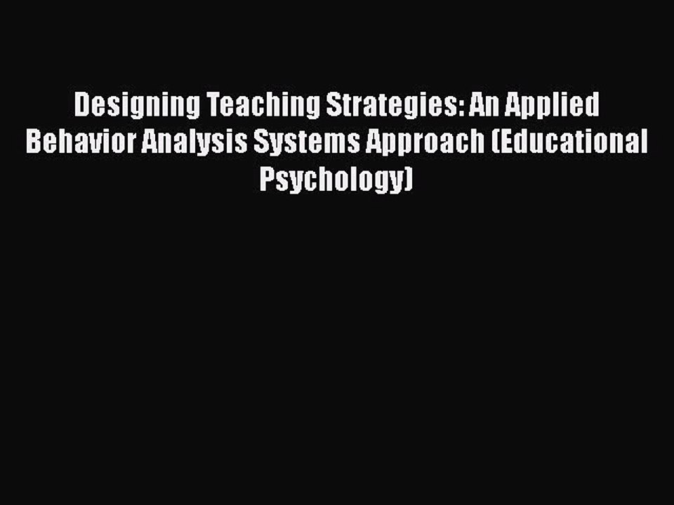 PDF Designing Teaching Strategies: An Applied Behavior Analysis Systems Approach (Educational