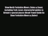 Read Slow North Yorkshire Moors Dales & Coast including York: Local characterful guides to