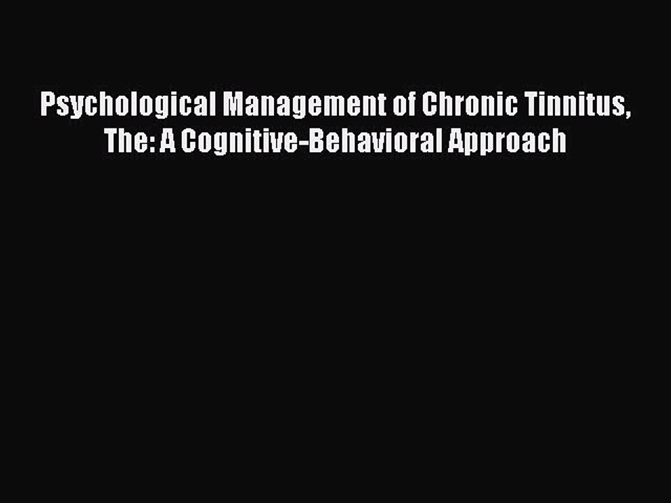 PDF Psychological Management of Chronic Tinnitus The: A Cognitive-Behavioral Approach  EBook