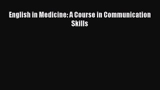 Download English in Medicine: A Course in Communication Skills  EBook