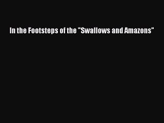 Read In the Footsteps of the Swallows and Amazons Ebook Free