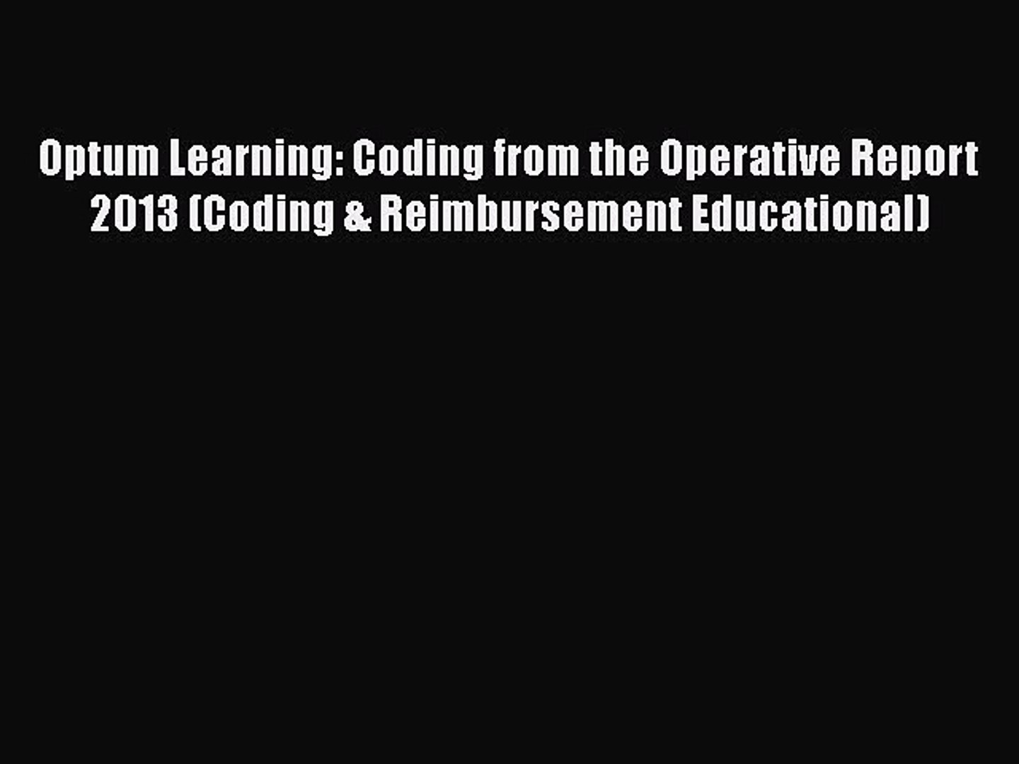 ⁣Download Optum Learning: Coding from the Operative Report 2013 (Coding & Reimbursement Education