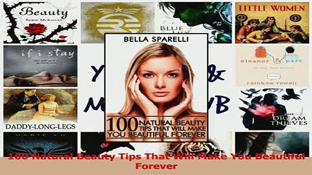 Download 100 Natural Beauty Tips That Will Make You Beautiful Forever PDF Online