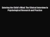 Download Entering the Child's Mind: The Clinical Interview In Psychological Research and Practice