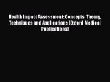 PDF Health Impact Assessment: Concepts Theory Techniques and Applications (Oxford Medical Publications)