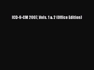 Download ICD-9-CM 2007 Vols. 1 & 2 (Office Edition)  Read Online