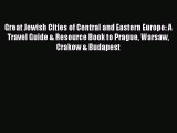 Read Great Jewish Cities of Central and Eastern Europe: A Travel Guide & Resource Book to Prague
