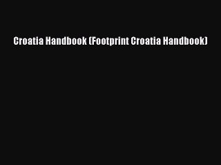 Read Croatia Handbook (Footprint Croatia Handbook) Ebook Free