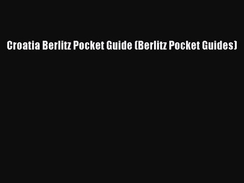 Read Croatia Berlitz Pocket Guide (Berlitz Pocket Guides) Ebook Free
