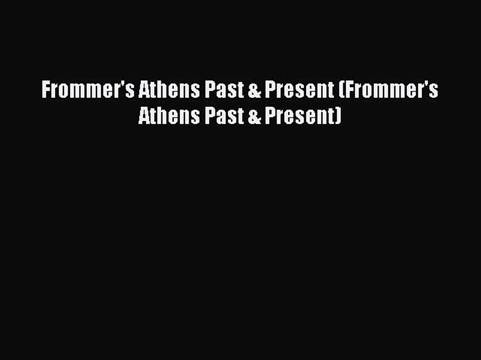 Read Frommer's Athens Past & Present (Frommer's Athens Past & Present) Ebook Free