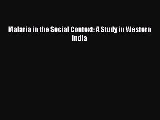 Download Malaria in the Social Context: A Study in Western India  EBook