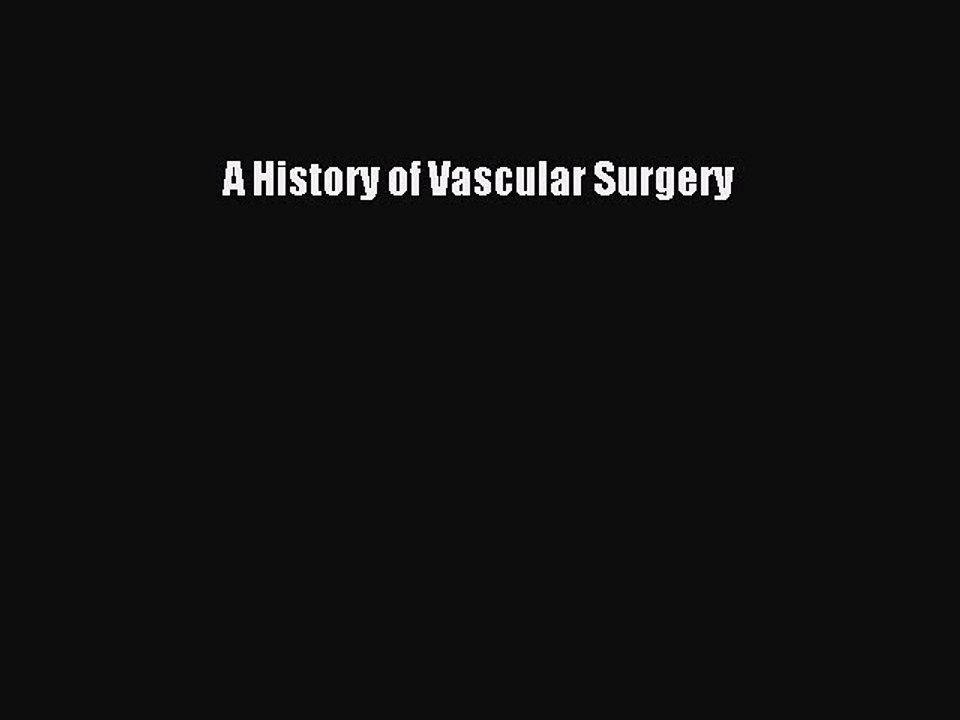 Download A History of Vascular Surgery Free Books