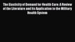 PDF The Elasticity of Demand for Health Care: A Review of the Literature and Its Application