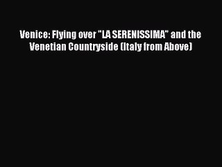 Download Venice: Flying over LA SERENISSIMA and the Venetian Countryside (Italy from Above)