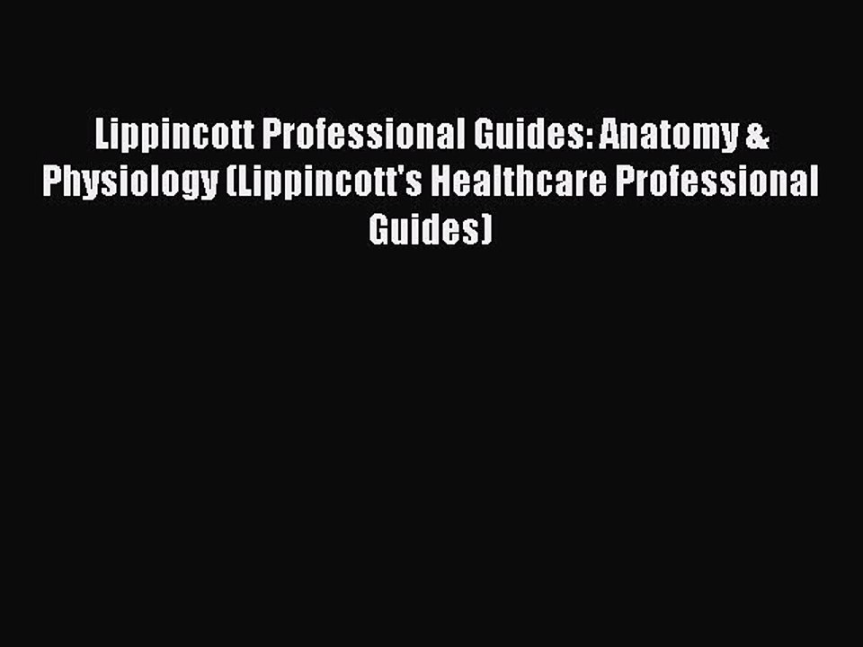 PDF Lippincott Professional Guides: Anatomy & Physiology (Lippincott's Healthcare Professional