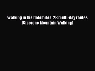 Télécharger la video: Read Walking in the Dolomites: 28 multi-day routes (Cicerone Mountain Walking) Ebook Free