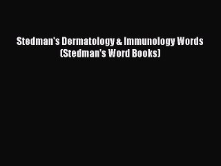PDF Stedman's Dermatology & Immunology Words (Stedman's Word Books)  Read Online