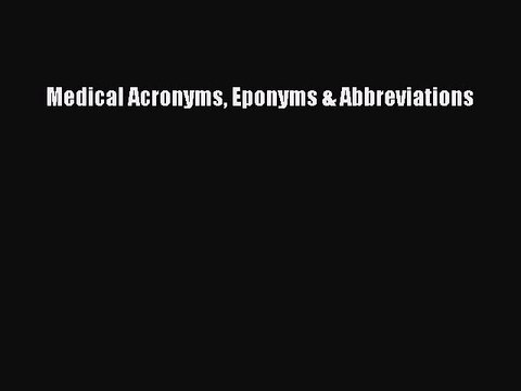 PDF Medical Acronyms Eponyms & Abbreviations EBook