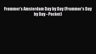 Read Frommer's Amsterdam Day by Day (Frommer's Day by Day - Pocket) Ebook Free