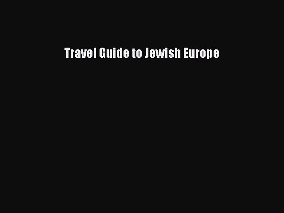 Read Travel Guide to Jewish Europe Ebook Free