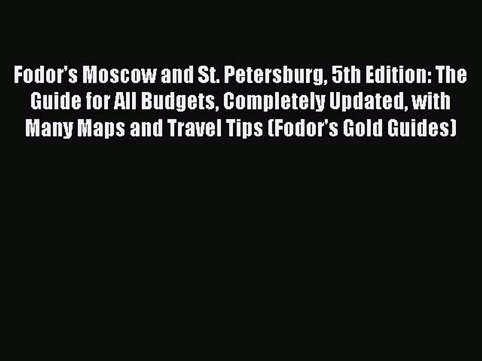 Read Fodor's Moscow and St. Petersburg 5th Edition: The Guide for All Budgets Completely Updated