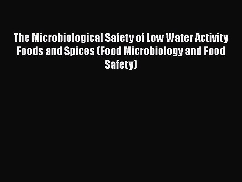 Download The Microbiological Safety of Low Water Activity Foods and Spices (Food Microbiology