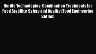 PDF Hurdle Technologies: Combination Treatments for Food Stability Safety and Quality (Food
