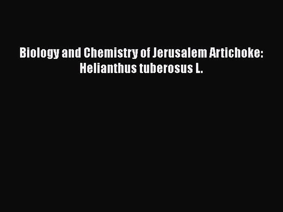 PDF Biology and Chemistry of Jerusalem Artichoke: Helianthus tuberosus L. Free Books