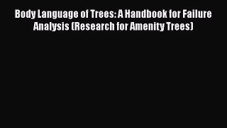 PDF Body Language of Trees: A Handbook for Failure Analysis (Research for Amenity Trees)  Read