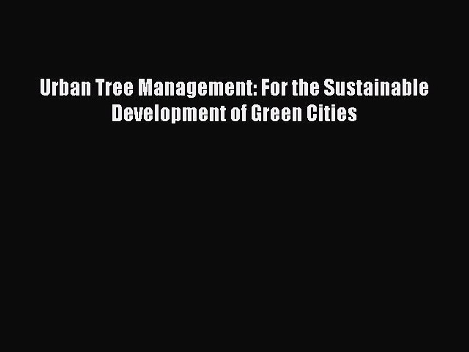 PDF Urban Tree Management: For the Sustainable Development of Green Cities Free Books