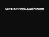 PDF EMPATHIC EXIT: PHYSICIAN-ASSISTED SUICIDE  Read Online