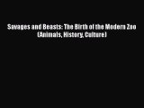 PDF Savages and Beasts: The Birth of the Modern Zoo (Animals History Culture)  EBook