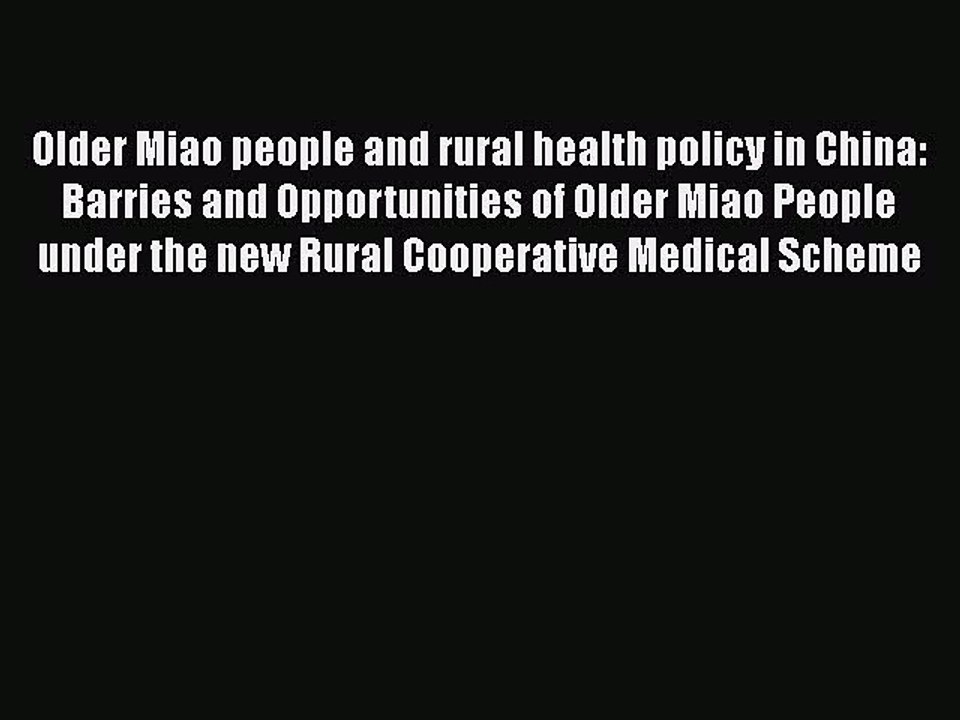 PDF Older Miao people and rural health policy in China: Barries and Opportunities of Older