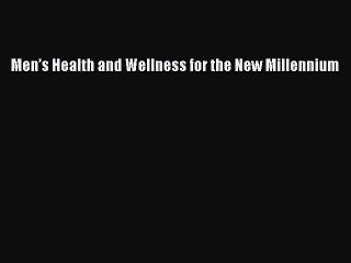 PDF Men’s Health and Wellness for the New Millennium Free Books
