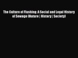 PDF The Culture of Flushing: A Social and Legal History of Sewage (Nature | History | Society)