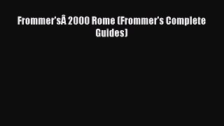 Read Frommer'sÂ 2000 Rome (Frommer's Complete Guides) Ebook Free