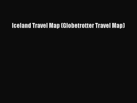 Read Iceland Travel Map (Globetrotter Travel Map) Ebook Free