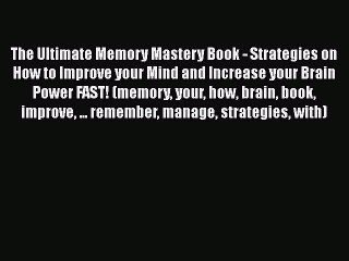 Download The Ultimate Memory Mastery Book - Strategies on How to Improve your Mind and Increase