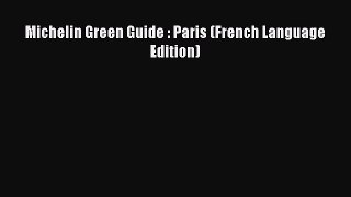 Download Michelin Green Guide : Paris (French Language Edition) Ebook Online
